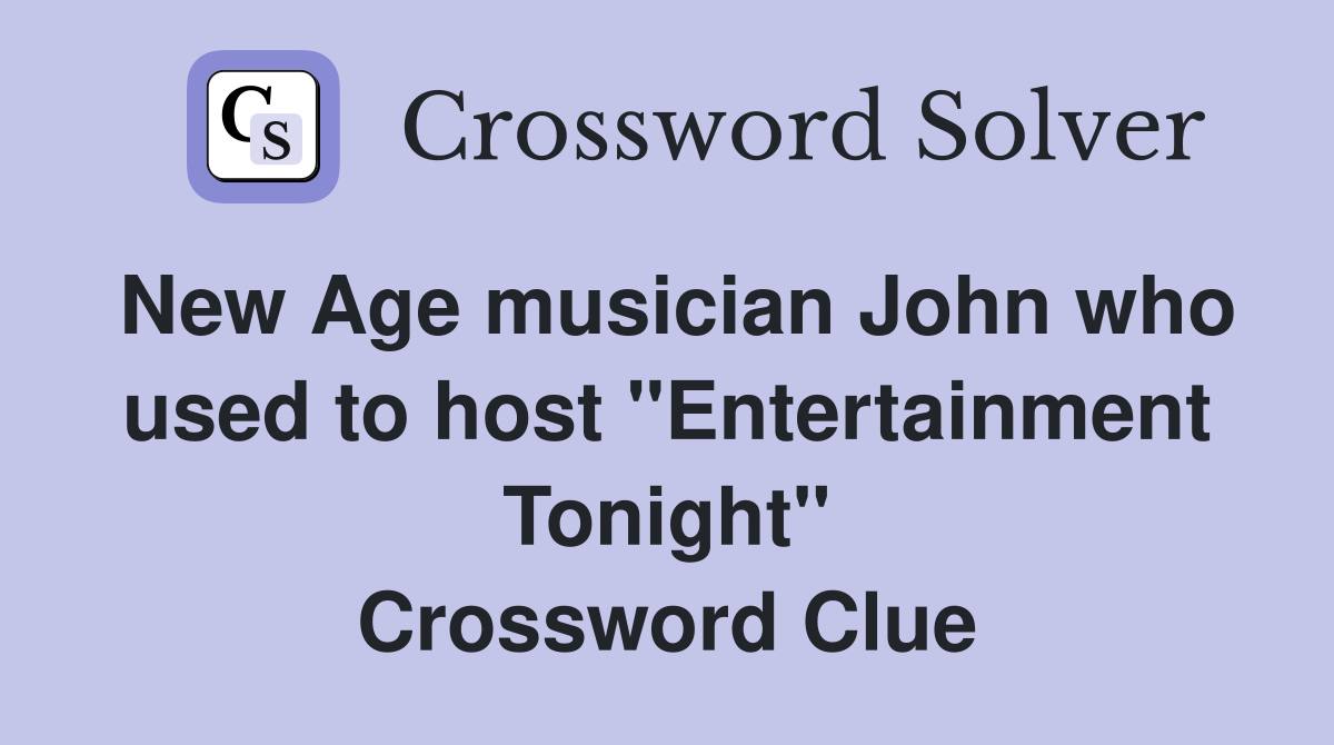 New Age musician John who used to host "Entertainment Tonight